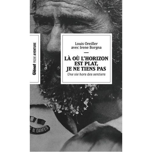 Là Où L'horizon Est Plat, Je Ne Tiens Pas - Une Vie Hors Des Sentiers