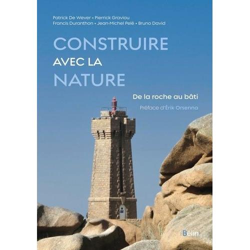 Construire Avec La Nature - De La Roche Au Bâti