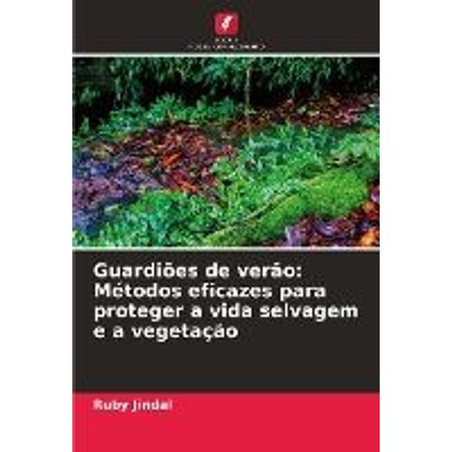 Guardiões De Verão: Métodos Eficazes Para Proteger A Vida Selvagem E A Vegetação