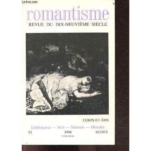 Revue Du Xixe Siècle : Romantisme, Numéro 91. Corps Et Âme