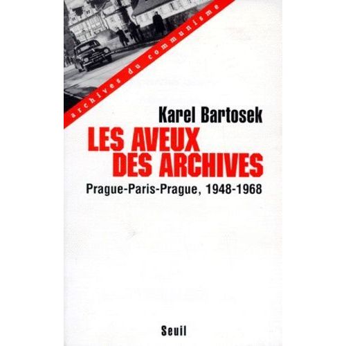 Les Aveux Des Archives - Prague-Paris-Prague, 1948-1968