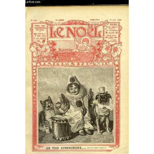 Le Noël N° 443 - Un Trio Symphonique, Mort Pour Une Signe De Croix, La Chasse Aux Libellules Par Paul Combes, Général Changarnier 1793-1877, Marjolaine Et Serpolet Par Max Colomban, Deux Fois Vaincu(...)