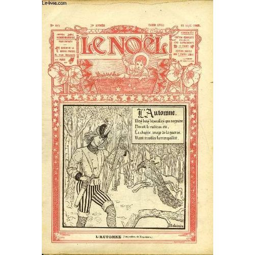 Le Noël N° 444 - L Automne Par Malatesta, Pie X Et L Apprenti Typographe Par Félix Ii, Histoire D Un Morceau De Craie Par Paul Combes Fils, La Soeur Rosalie 1787-1856, Marjolaine Et Serpolet (Suite Et(...)