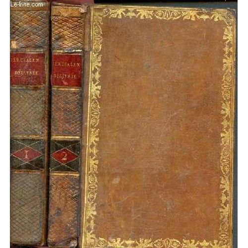 Jerusalem Delivree - Poeme - Traduit De L Italien - Nouvelle Édition Revue Et Corrigée Enrichie De La Vie Du Tasse - 2 Volumes : Tome I Et Tome Ii