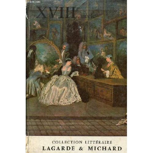 Xviiie Siècle Les Grands Auteurs Français Du Programme Iv - Collection Textes Et Littérature.