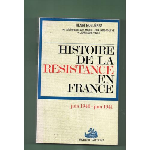 Histoire De La Resistance En France - Juin 1940 - Juin 1941