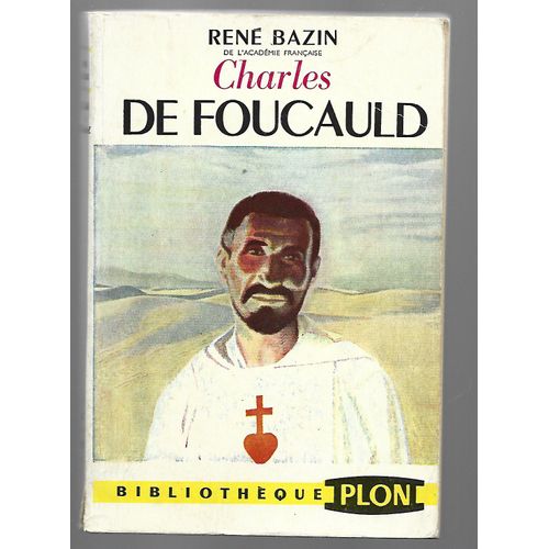 Charles De Foucauld -  Explorateur  Du  Maroc  -   Ermite  Au   Sahara   -    Rene Bazin
