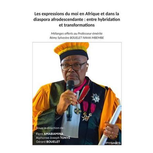 Les Expressions Du Moi En Afrique Et Dans La Diaspora Afrodescendante : Entre Hybridation Et Transformations