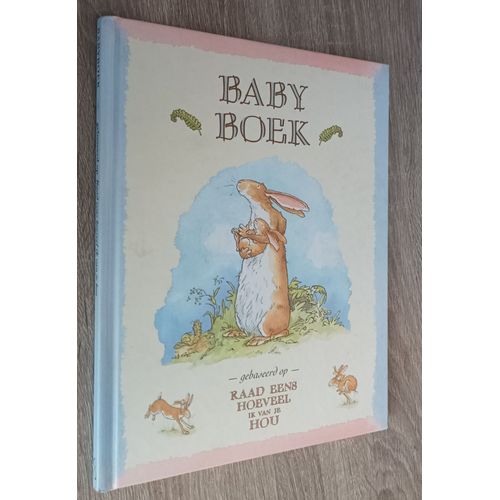 Baby Boek - Gebaseerd Op - Raad Eens Hoeveel Ik Van Je Hou - Geschreven Door Sam Mcbratney / Illustraties Anita Jeram / 2001 / Livre De Naissance En Hollandais