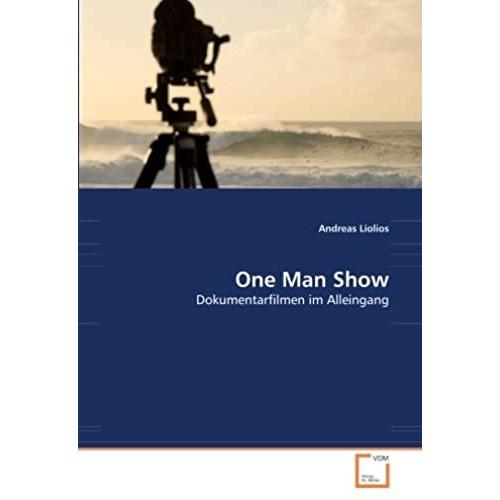 One Man Show: Dokumentarfilmen Im Alleingang