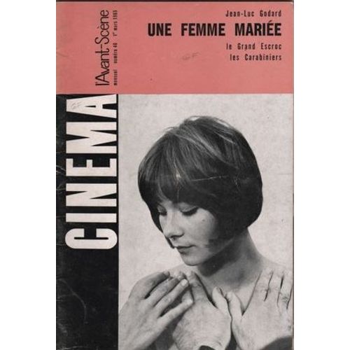 L' Avant-Scène Cinéma N° 46 _ Une Femme Mariée ; Le Grand Escroc ; Les Carabiniers ; Trois Films De Jean-Luc Godard (Revue 46 Pages) _ Mars 1965