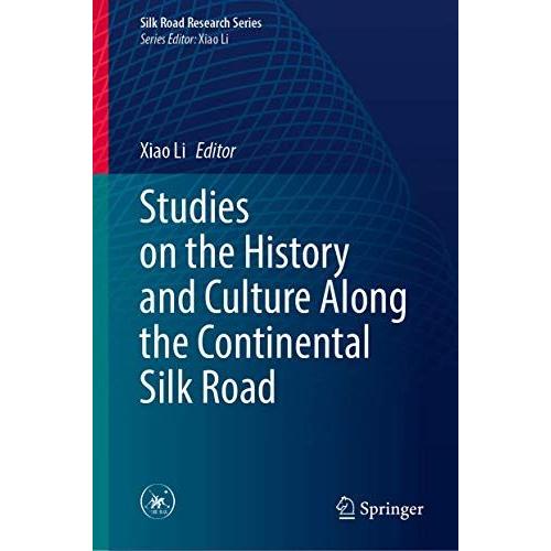 Studies On The History And Culture Along The Continental Silk Road