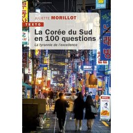 La Corée Du Sud En 100 Questions - La Tyrannie De L?Excellence