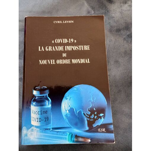 Livre 'Covid 19 : La Grande Imposture Du Nouvel Ordre Mondial' - Cyril Leysin 2021