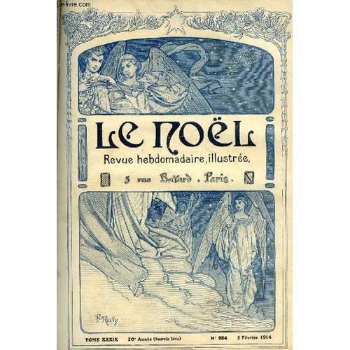 Le Noël N° 984 - Causerie Apologétique Par L Abbé Duplessy, Vers Le Pays Des Palmiers (Suite), Les Titres Par Gabriel D Azambuja, Le Général La Mort (Suite) Par La Comtesse Clo, Le Modernisme(...)