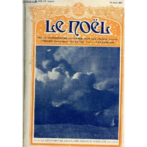 Le Noël N° 1158 - Les Tuyaux Par Gabriel D Azambuja, La Vie Par Louis Veuillot, L Ame Des Chefs Par Jean Des Vignes Rouges, Le Raon Du Soir (Suite), Brunetière Par C. Lecigne, Le Soldat Français Par(...)