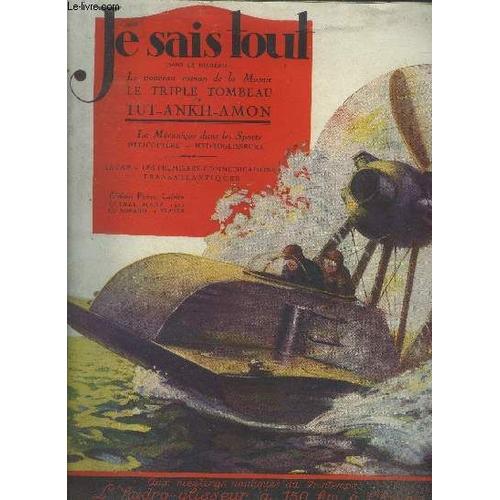 Je Sais Tout N°219 15 Mars 1924 : Aux Meetings Nautiques Du Printemps- L Hydro Glisseur À 150 Km À L Heure.:Le Triple Cercueil De Tut-Ank-Amon-La Crise Du Change : La Livre A Cent Francs- Un Edison(...)