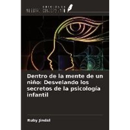Dentro De La Mente De Un Niño: Desvelando Los Secretos De La Psicología Infantil