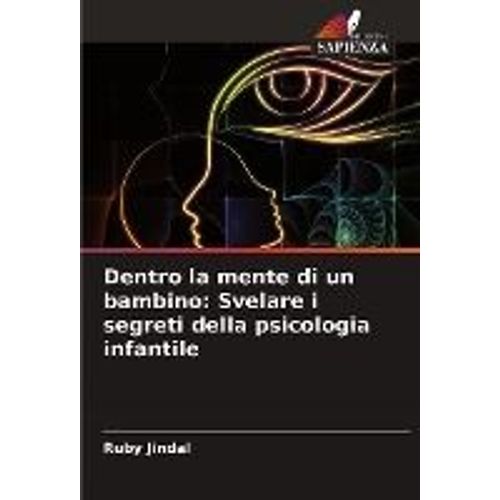 Dentro La Mente Di Un Bambino: Svelare I Segreti Della Psicologia Infantile