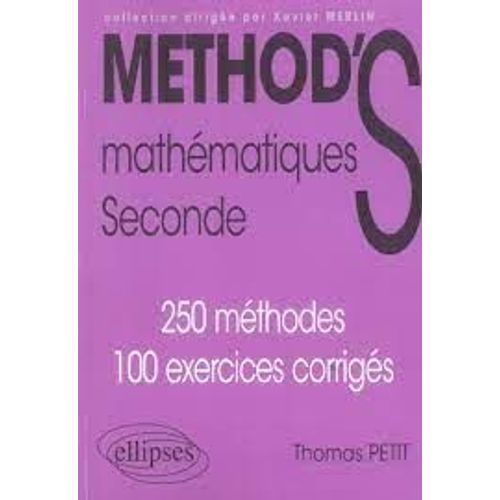 MethodS  Mathématiques Seconde [250 Méthodes, 100 Exercices Corrigés]  Thomas Petit (Ellipses - 2007)