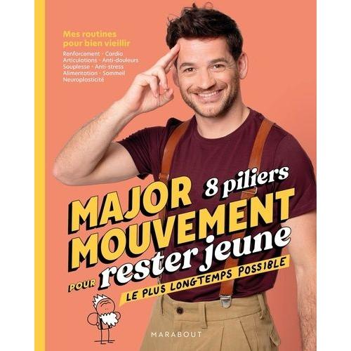 Major Mouvement - 8 Piliers Pour Rester Jeune Le Plus Longtemps Possible