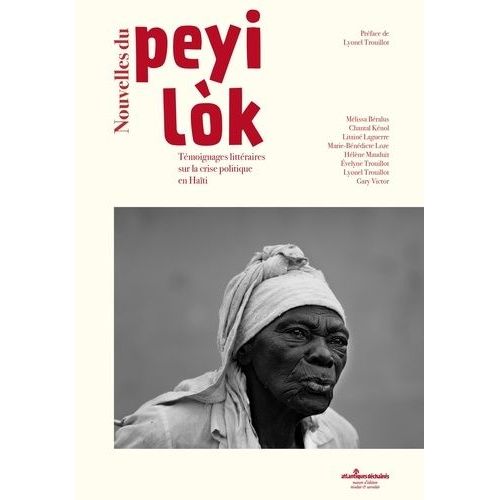 Nouvelles Du Peyi Lok - Témoignages Littéraires Sur La Crise Politique En Haïti