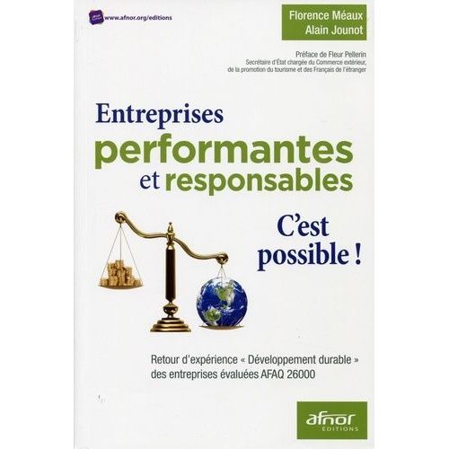 Entreprises Performantes Et Responsables : C'est Possible ! - Retour D'expérience "Développement Durable" Des Entreprises Évaluées Afaq 26000