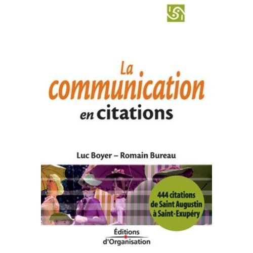 La Communication En 444 Citations - De Saint Augustin A Saint-Exupery