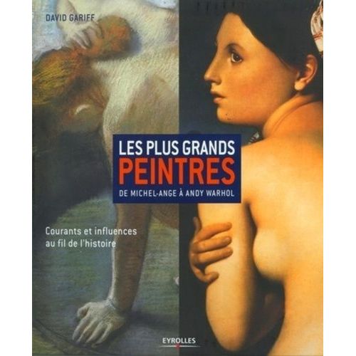 Les Plus Grands Peintres - De Michel-Ange À Andy Warhol