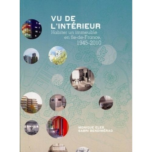 Vu De L'intérieur - Habiter Un Immeuble En Ile-De-France, 1945-2010