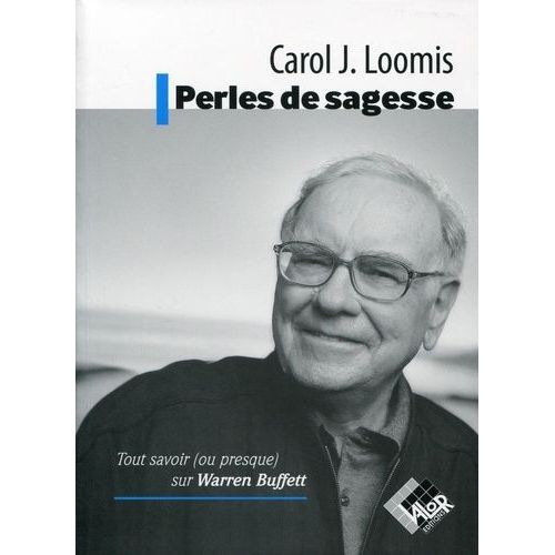 Perles De Sagesse : Tout Savoir Ou Presque Sur Warren Buffett
