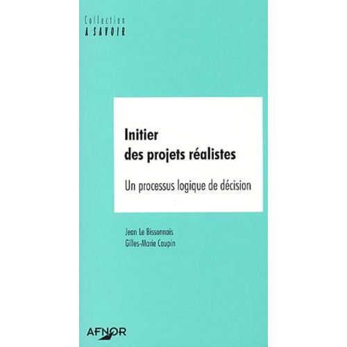 Initier Des Projets Realistes - Un Processus Logique De Decision