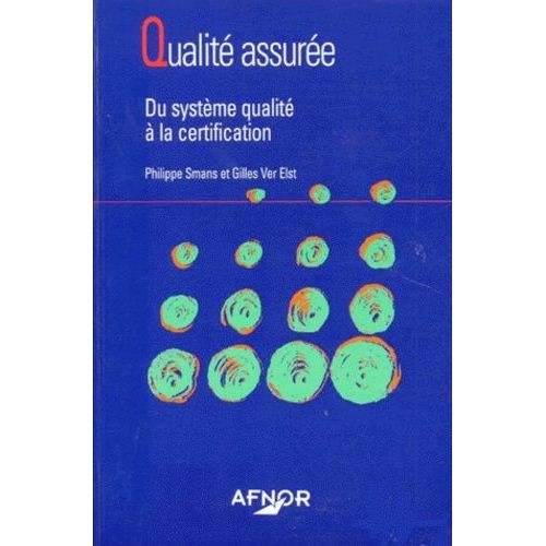 Qualite Assuree - Du Systeme Qualite A La Certification