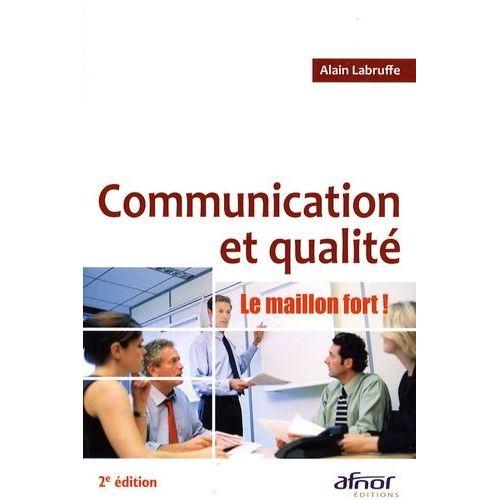 Communication Et Qualité - La Maillon Fort !