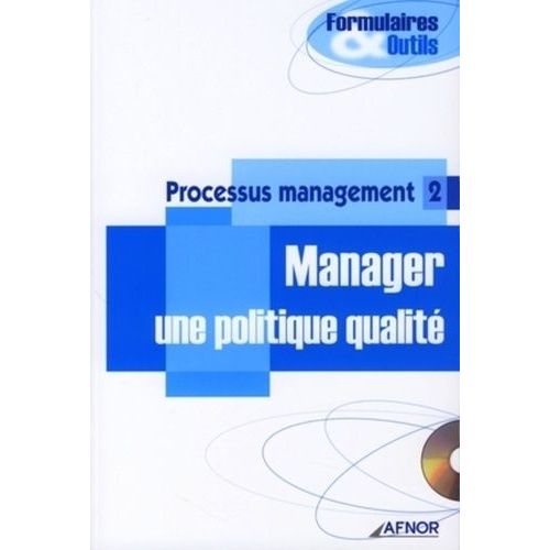 Processus Management - Tome 2, Manager Une Politique Qualité