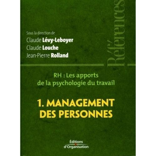 Rh, Les Apports De La Psychologie Du Travail - Tome 1, Management Des Personnes
