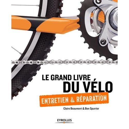 Le Grand Livre Du Vélo - Entretien Et Réparation