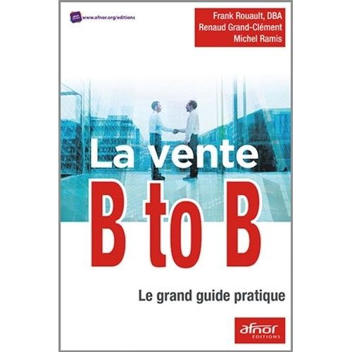 La Vente B To B - Le Grand Guide Pratique