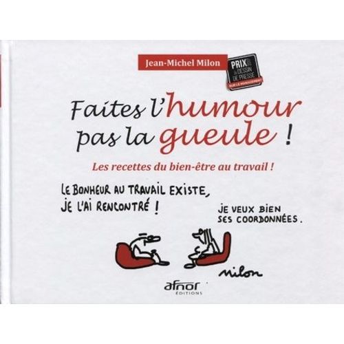 Faites L'humour Pas La Gueule ! - Les Recettes Du Bien-Être Au Travail !