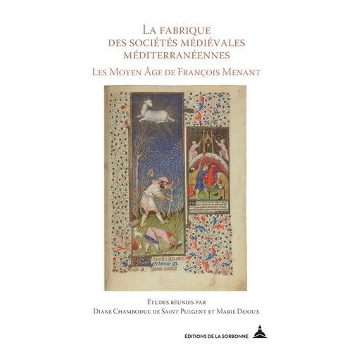 La Fabrique Des Sociétés Médiévales Méditerranéennes - Les Moyen Age De François Menant