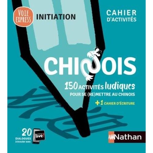 Chinois - 150 Activités Ludiques Pour Se (Re)Mettre Au Chinois, Avec 1 Cahier D'écriture
