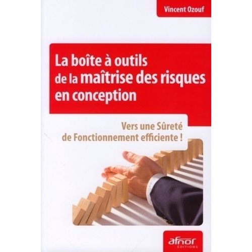 La Boite À Outils De La Maîtrise Des Risques En Conception - Vers Une Sûreté De Fonctionnement Efficicente !