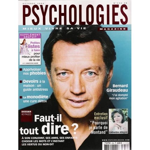 Psychologies Magazine N° 234, Bernard Giraudoux (En Couverture) "J'ai Dompté Mon Agitation", Dossier (40p) Faut-Il Tout Dire?, Apprivoiser Nos Phobies, Claude Allegret : Pourquoi Je Parle De...