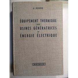 Equipement Thermique Des Usines Génératrices D'énergie Électrique - J. Ricard - 1953 - 639 Pages