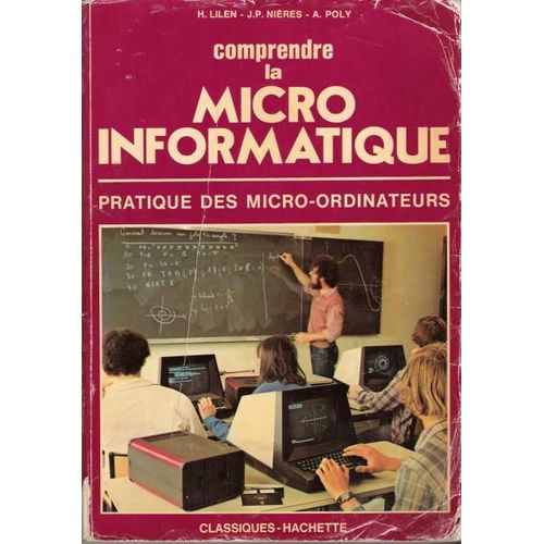 Comprendre La Micro Informatique - Pratique Des Micro-Ordinateurs