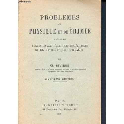 Problemes De Physique Et De Chimie A L Usage Des Eleves De Mathematiques Superieures Et De Mathematiques Speciales- 8eme Edition