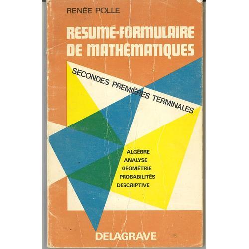 Résumé-Formulaire De Mathématiques - Secondes Premières Terminales - Algèbre, Analyse, Géométrie, Probabilités, Descriptive