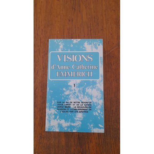 Visions D'anne-Catherine Emmerich, Tome 1, 2 Et 3 / Téqui