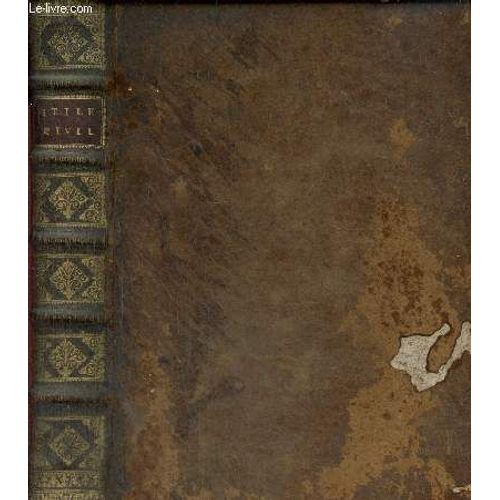 Stile Universel De Toutes Les Cours Et Jurisdictions Du Royaume, Pour L Instruction Des Matières Civiles, Suivant L Ordonnance De Louis Xiv, Roy De France Et De Navarre, Du Mois D Août 1667