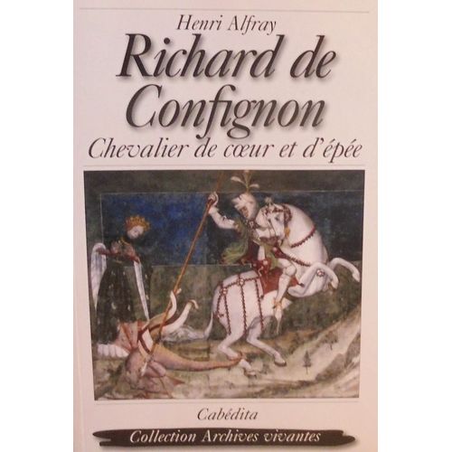 Richard De Confignon: Chevalier De Coeur Et D'épée
